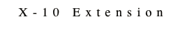 X-10 Extension